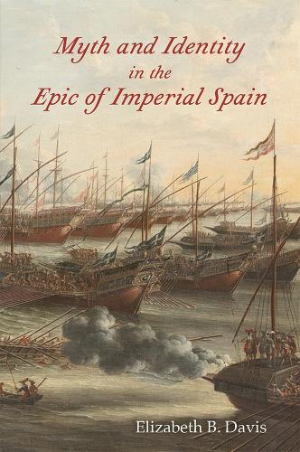 Myth and Identity in the Epic of Imperial Spain: Volume 1.