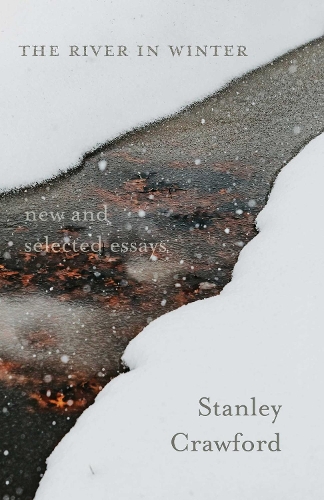 The River in Winter: New and Selected Essays.
