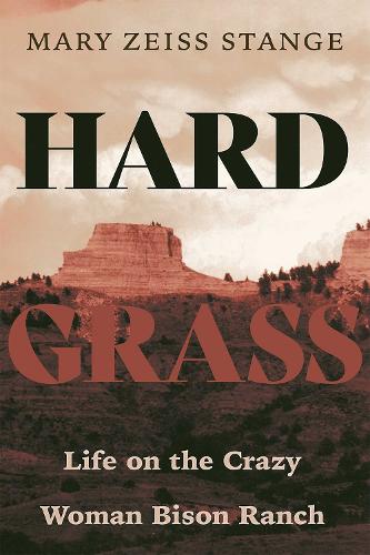 Hard Grass: Life on the Crazy Woman Bison Ranch.