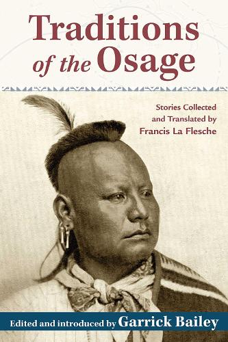 Traditions of the Osage: Stories Collected and Translated by Francis La Flesche.