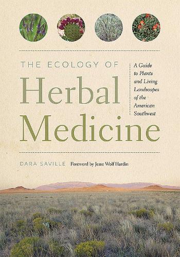The Ecology of Herbal Medicine: A Guide to Plants and Living Landscapes of the American Southwest.
