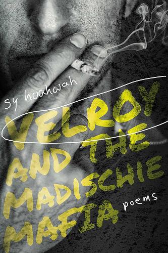 Velroy and the Madischie Mafia: Poems.