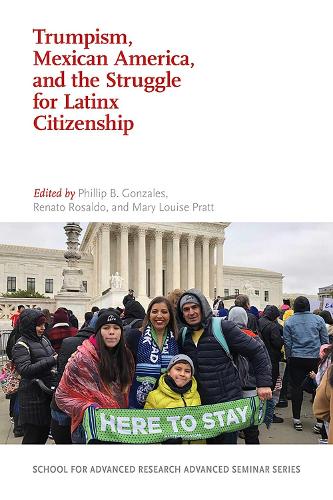 Trumpism, Mexican America, and the Struggle for Latinx Citizenship.
