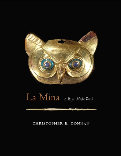 La Mina: A Royal Moche Tomb.