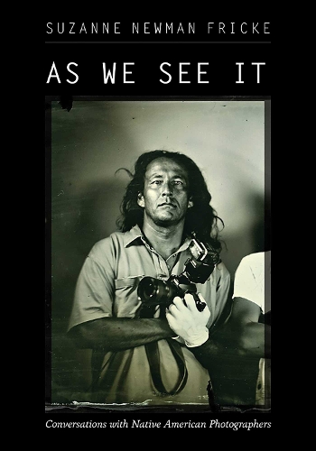 As We See It: Conversations with Native American Photographers.