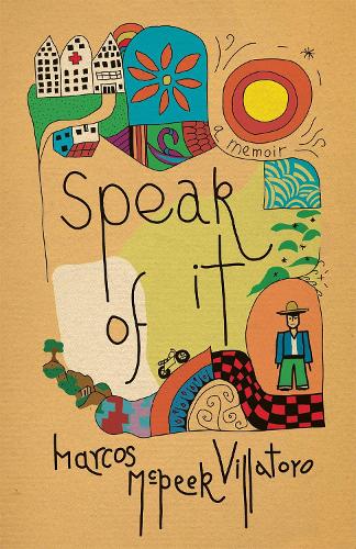 Speak of It: A Memoir.