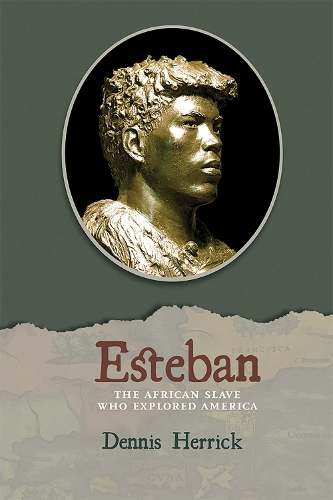 Esteban: The African Slave Who Explored America.