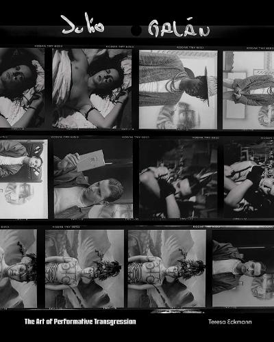Julio Galan: The Art of Performative Transgression.