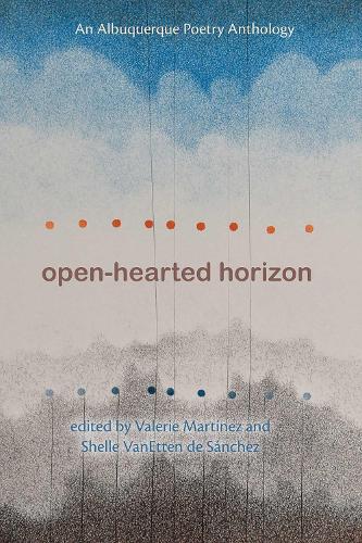 Open-Hearted Horizon: An Albuquerque Poetry Anthology.