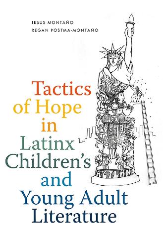 Tactics of Hope in Latinx Children's and Young Adult Literature.