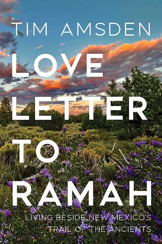 Love Letter to Ramah: Living Beside New Mexico's Trail of the Ancients.