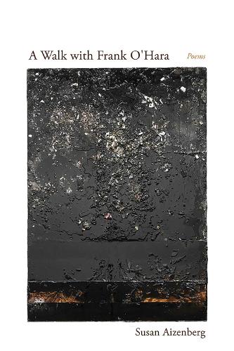A Walk with Frank O'Hara: Poems.