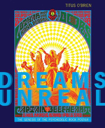 Dreams Unreal: The Genesis of the Psychedelic Rock Poster.