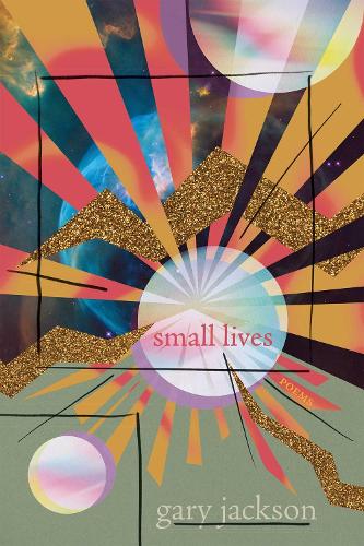 Small Lives: Poems.