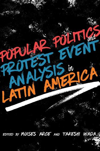 Popular Politics and Protest Event Analysis in Latin America.
