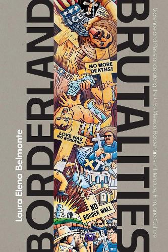 Borderland Brutalities: Violence and Resistance Along the US-Mexico Borderlands in Literature, Film, and Culture.