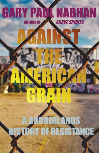 Against the American Grain: A Borderlands History of Resistance.