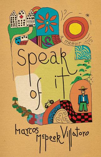 Speak of It: A Memoir.