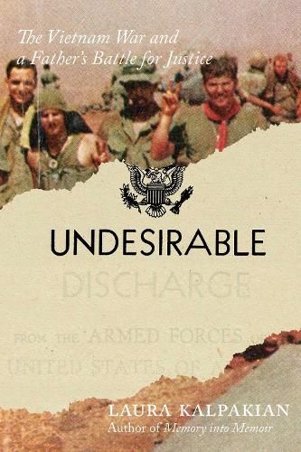 Undesirable: The Vietnam War and a Father's Battle for Justice.