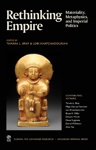 Rethinking Empire: Materiality, Metaphysics, and Imperial Politics.