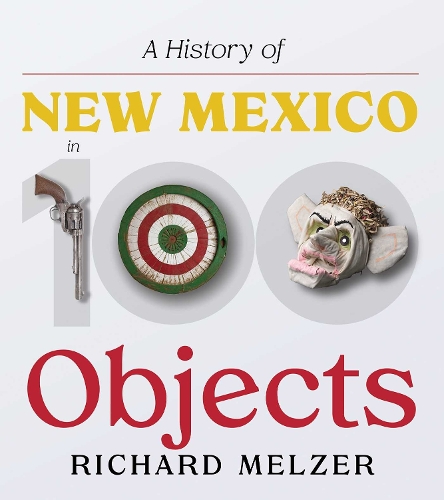 A History of New Mexico in 100 Objects.