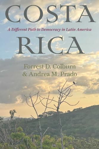 Costa Rica: A Different Path to Democracy in Latin America.