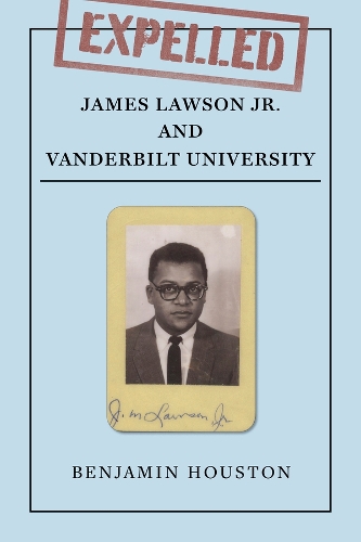 Expelled: James Lawson Jr. and Vanderbilt University.