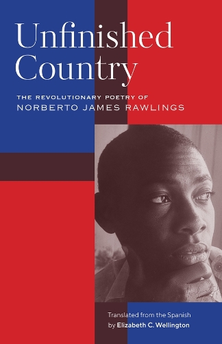 Unfinished Country: The Revolutionary Poetics of Norberto James Rawlings.