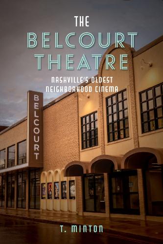 The Belcourt Theatre: Nashville's Oldest Neighborhood Cinema.