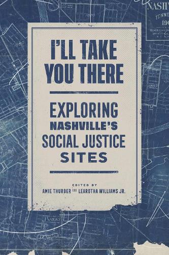 I'll Take You There: Exploring Nashville's Social Justice Sites.