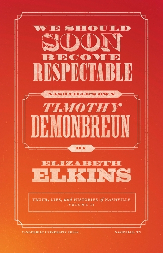 We Should Soon Become Respectable: Nashville's Own Timothy Demonbreun.