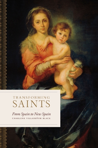 Transforming Saints: From Spain to New Spain.