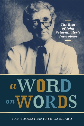 A Word on Words: The Best of John Seigenthaler's Interviews.