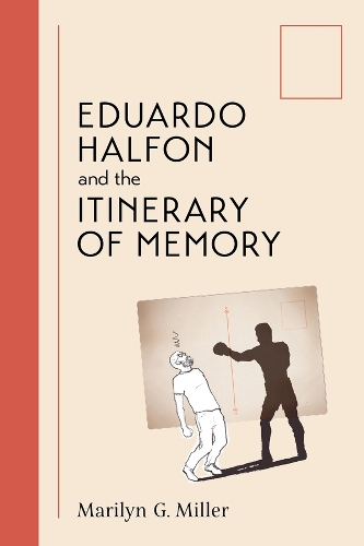 Eduardo Halfon and the Itinerary of Memory.