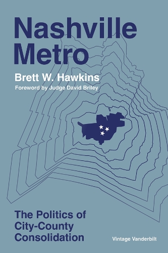 Nashville Metro: The Politics of City-County Consolidation.