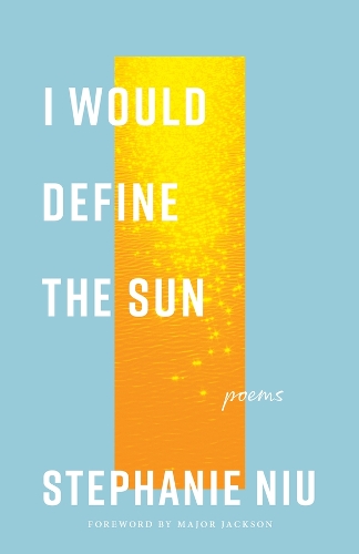 I Would Define the Sun: Poems: Volume 1.