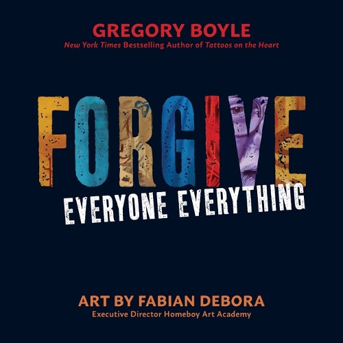 Forgive Everyone Everything.