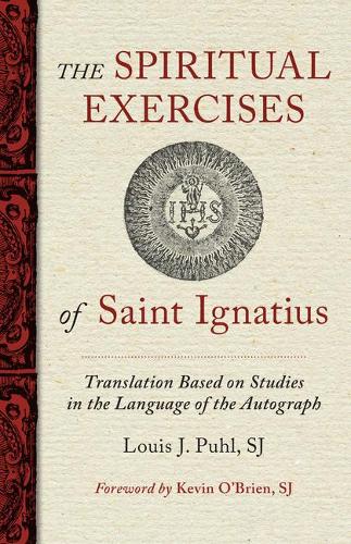 The Spiritual Exercises of St. Ignatius: Based on Studies in the Language of the Autograph. 2nd Second Edition, New ed.