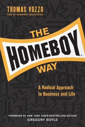 The Homeboy Way: A Radical Approach to Business and Life.