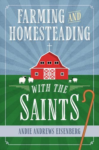 Farming and Homesteading with the Saints.