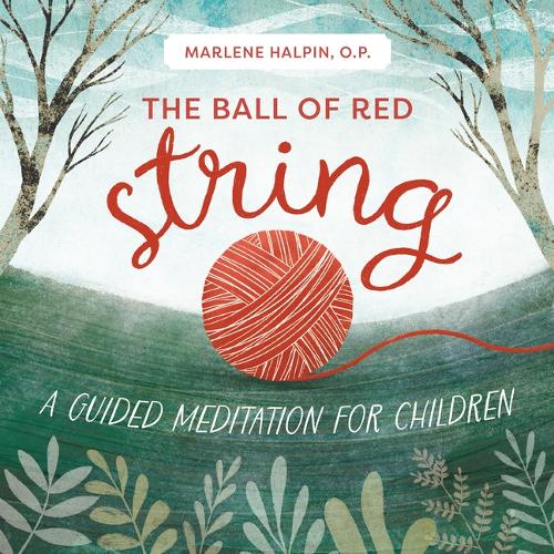 The Ball of Red String: A Guided Meditation for Children. New edition
