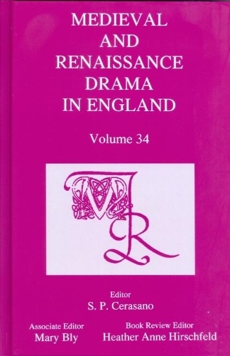 Medieval and Renaissance Drama in England, Volume 34.