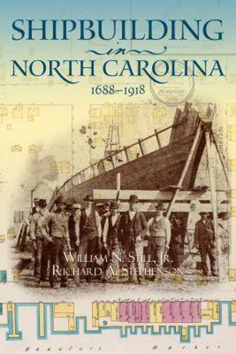 Shipbuilding in North Carolina, 1688-1918.