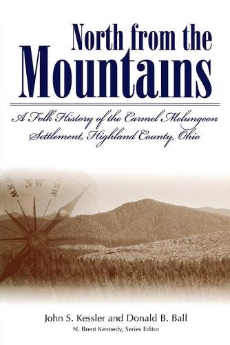 North From The Mountain: A Folk History Of The Carmel Melungeon Settlement, Highland County, Ohio (P