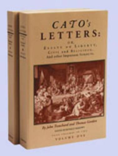 Cato's Letters: Or, Essays on Liberty, Civil and Religious, and Other Important Subjects. Ed. by R. Hamowy. 4 vols. in 2..