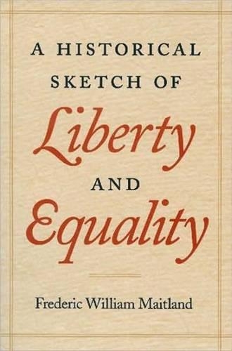 A Historical Sketch of Liberty and Equality.