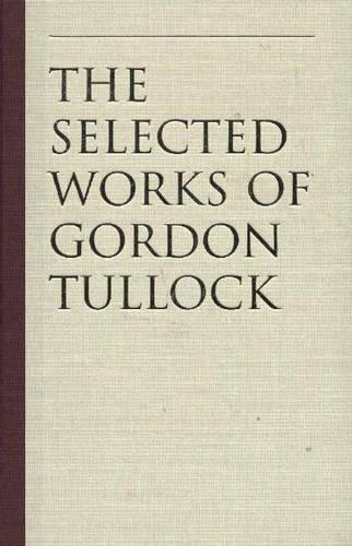 The Selected Works of Gordon Tullock.