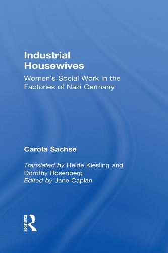 Industrial Housewives: Women's Social Work in the Factories of Nazi Germany.