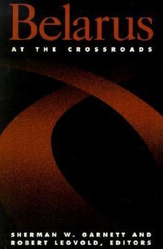 Belarus at the Crossroads.