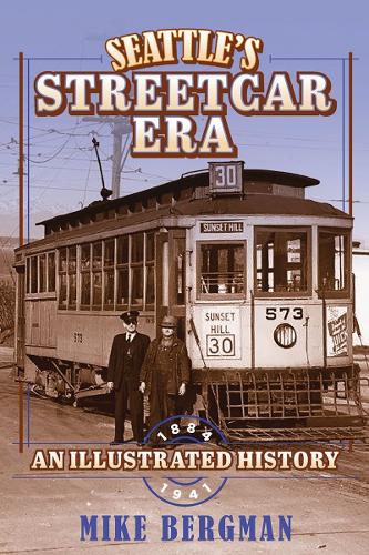 Seattle's Streetcar Era: An Illustrated History, 1884-1941.